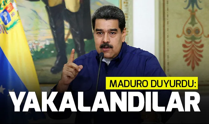 Venezuela Devlet Başkanı Maduro duyurdu: Yakalandılar