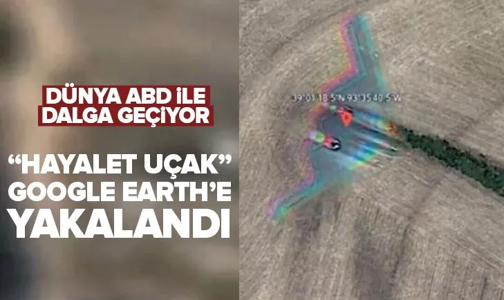 ABD’nin hayalet uçağı Google Earth’e yakalandı! Dünya dalga geçiyor