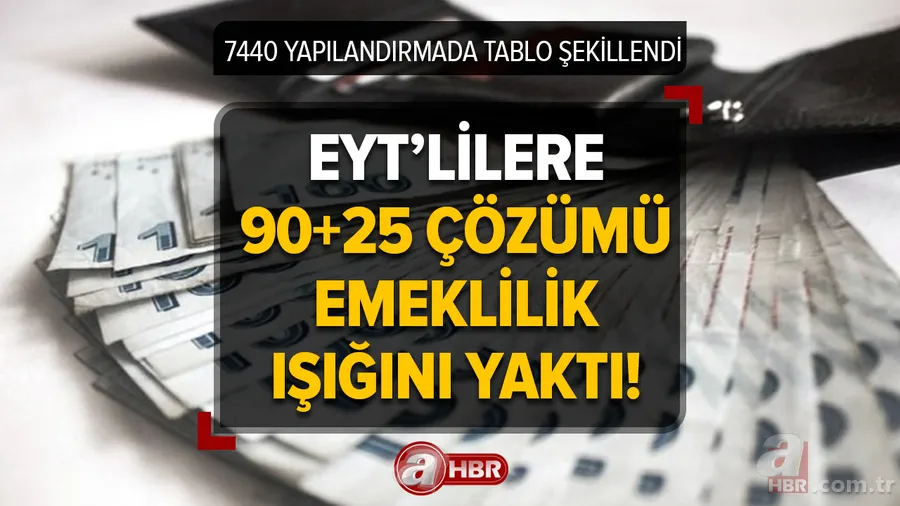 Kapsam belli oldu, 7440 yapılandırmada tablo şekillendi! EYT’lilere 90+25 çözümü emeklilik ışığını yaktı! İHYA, İsteğe bağlı sigorta, GSS, prim borcu 1