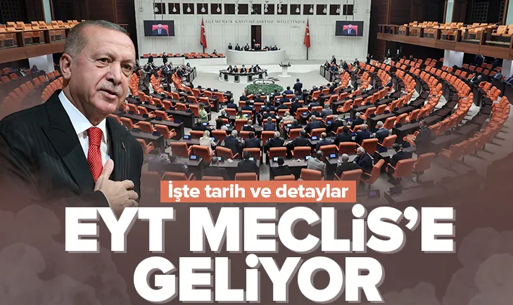EYT düzenlemesi TBMM’ye geliyor! İşte tarih...
