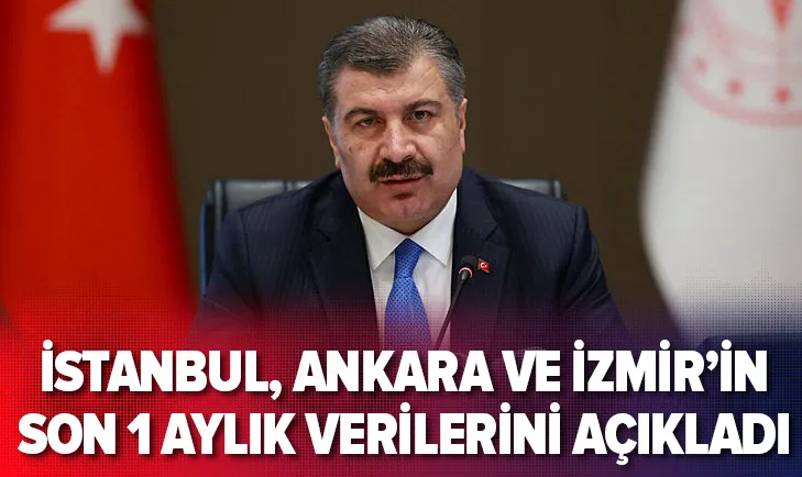 İstanbul, Ankara ve İzmir'in 1 aylık verilerini açıkladı!
