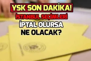 YSK seçim kararı son dakika: İstanbul seçimleri iptal olursa ne olacak? Adaylar değiştirilebilir mi?