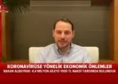 Hazine ve Maliye Bakanı Berat Albayraktan koronavirüs tedbirleri kapsamında flaş açıklama |Video