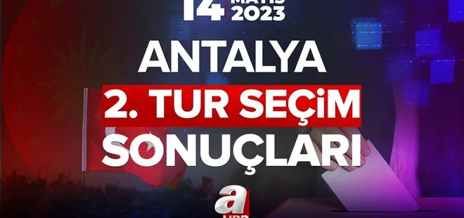 ANTALYA SEÇİM SONUÇLARI 2023! 28 Mayıs Pazar 2. Tur Cumhurbaşkanı seçim sonuçları! Başkan Erdoğan, Kılıçdaroğlu oy oranları yüzde kaç?