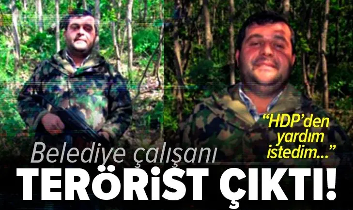 Son dakika: Belediye güvenlik görevlisi terörist çıktı! HDP’den yardım istedim kendimi örgütün elinde buldum