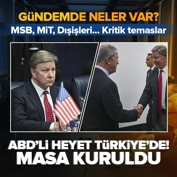 Türkiye ile ABD’li heyetler arasında üst üste önemli görüşmeler! Masada hangi konular ele alındı?