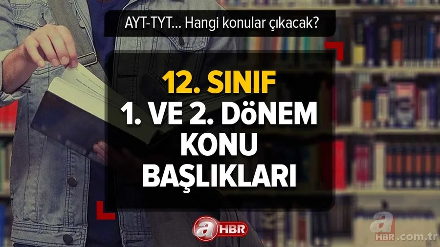 12. sınıf 1. ve 2. dönem konu başlıkları neler? YKS Matematik neler çıkacak? YKS Hangi konular çıkacak? AYT TYT KONULARI 2023 1