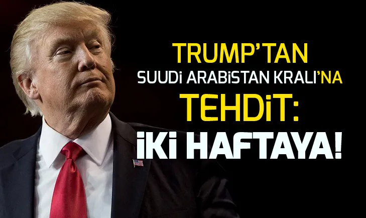 Trumptan Suudi Arabistan Kralına tehdit: Seni biz koruyoruz, bedelini öde!