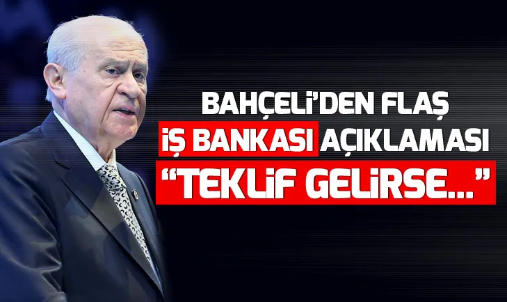 Devlet Bahçeliden flaş İş Bankası açıklaması