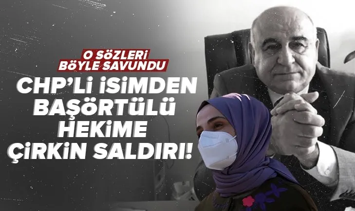CHP’li İsmail Hakkı Temel’den başörtülü hekime çirkin saldırı! O sözleri böyle savundu