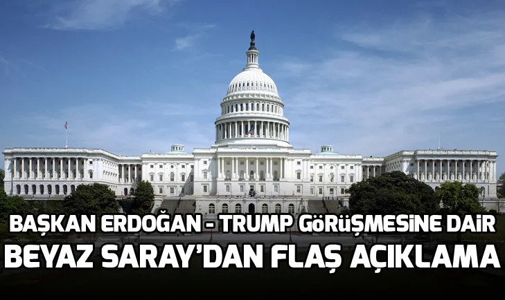 Beyaz Saraydan Erdoğan - Trump görüşmesi açıklaması