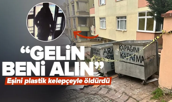 İstanbul’da kadın cinayeti! Eşini plastik kelepçeyle öldürdü: Gelin beni alın