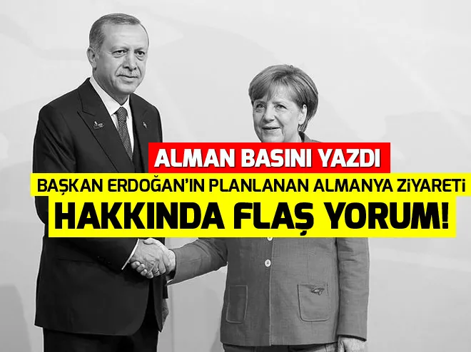 Alman basını yazdı: Başkan Erdoğanın planlanan Almanya ziyareti hakkında flaş yorum!
