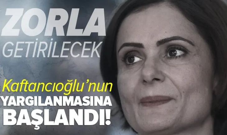 CHP’li Canan Kaftancıoğlu’nun yargılanmasına başlandı! Zorla getirme emri...