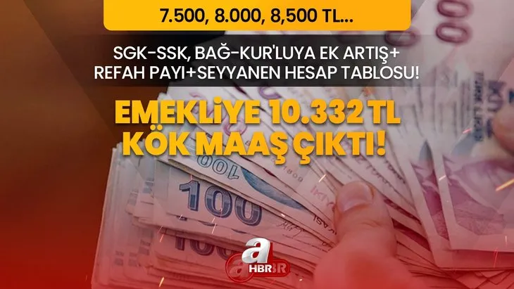 Emekliye 10.332 kök maaş çıktı! SGK-SSK, Bağ-kur’luya %50 ek zam+refah payı+seyyanen hesap tablosu! Ekimde +5.000 TL ikramiye! 7.500, 8.000, 8,500 TL...