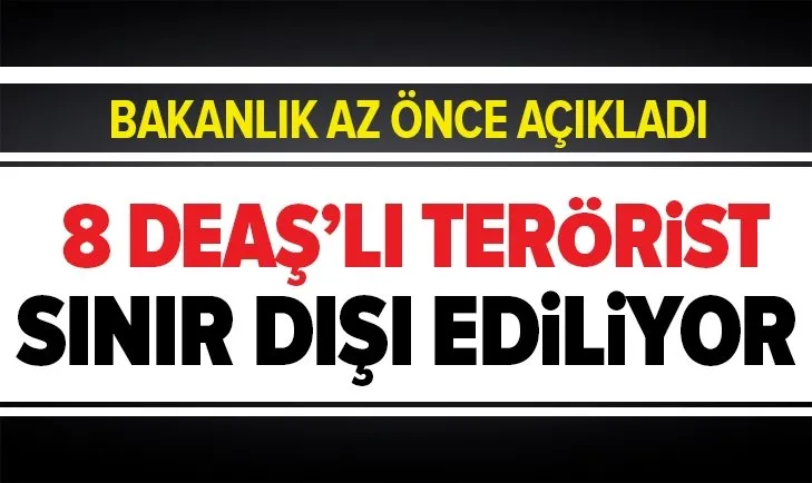 İçişleri Bakanlığı: 8 DEAŞ'lı terörist daha iade ediliyor