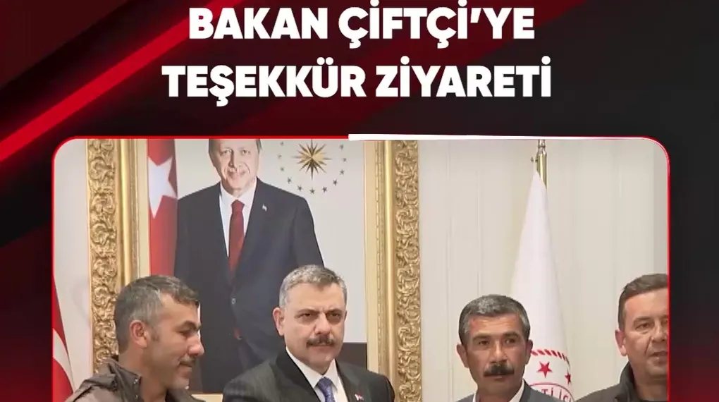 BAKAN ÇİFTÇİ'YE TEŞEKKÜR ZİYARETİ