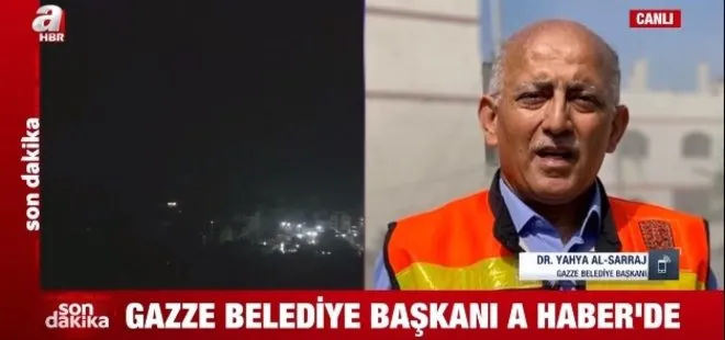 Gazze Belediye Başkanı Sarraj A Haber’de: İsrail’in hedefini biliyoruz! Başaramayacaklar