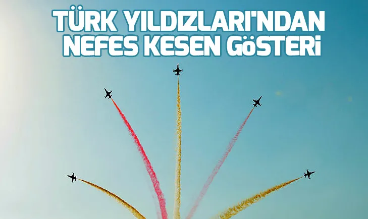 Türk Yıldızlarından nefes kesen gösteri