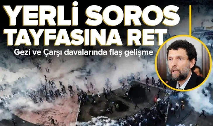 Gezi ve Çarşı davası birleşmişti! Kavala’nın yargılamasında flaş gelişme: Mahkeme o talebi reddetti