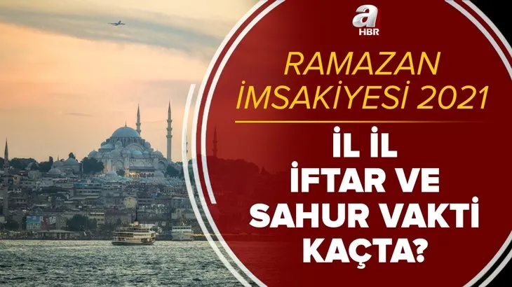 Diyanet Ramazan imsakiyesi 2021: İl il imsakiye yayımlandı! Sahur ve iftar vakti kaçta? İstanbul, Ankara, İzmir...