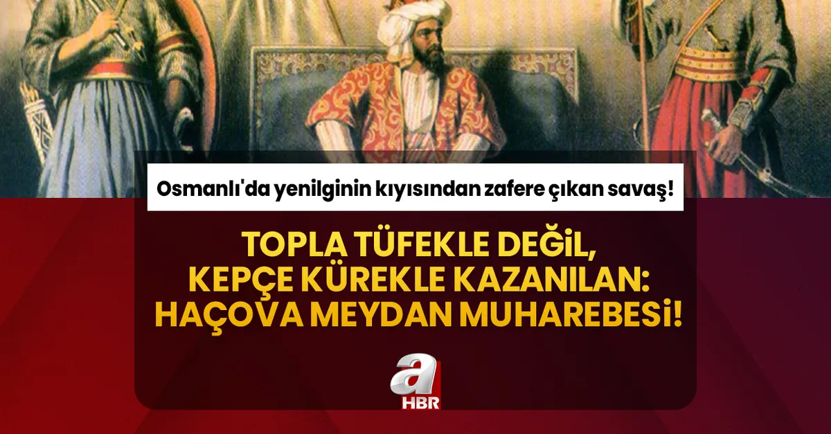 Topla tüfekle değil, kepçe kürekle kazanılan: Haçova Meydan Muharebesi! Osmanlı'da yenilginin kıyısından zafere çıkan savaş!