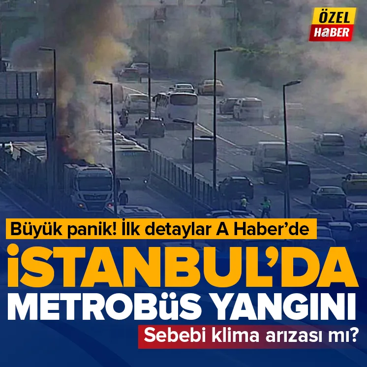 İstanbulda büyük panik! Metrobüste yangın