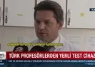 Türkiyede bir ilk! Yerli test cihazı üretildi