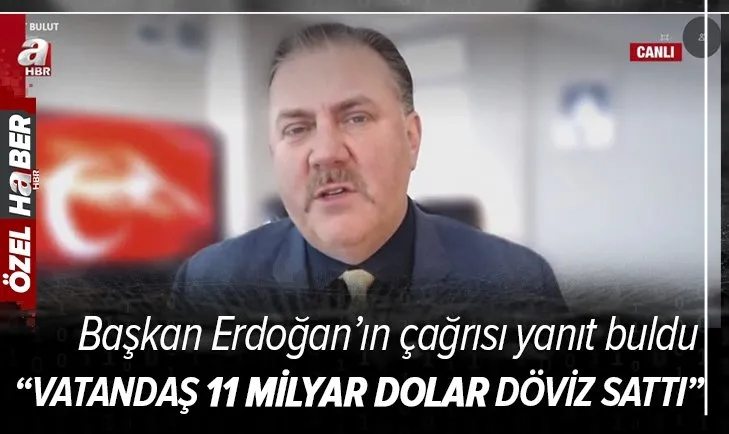 Son dakika: Başkan Erdoğan'ın çağrısı yanıt buldu! Cumhurbaşkanı Başdanışmanı Yiğit Bulut A Haber'de: Vatandaş 11 milyar dolar döviz sattı