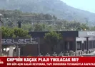CHP’nin kaçak plajı yıkılacak mı?