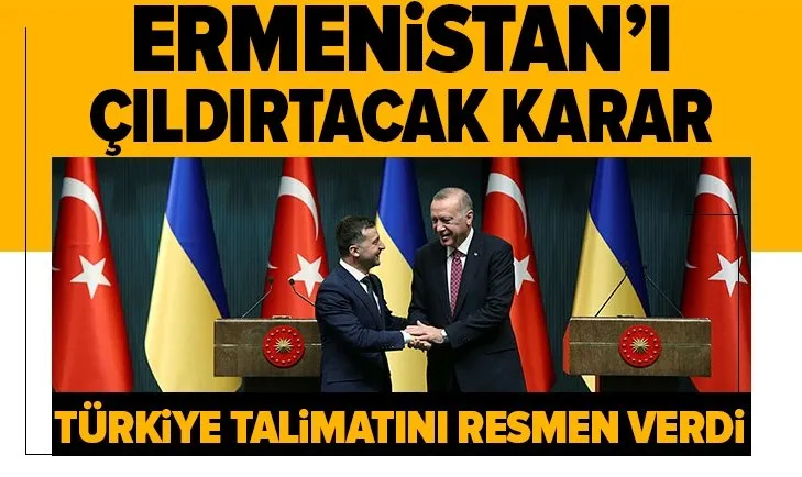 Ermenistan'ı çıldırtacak karar! Türkiye talimatını resmen verdi
