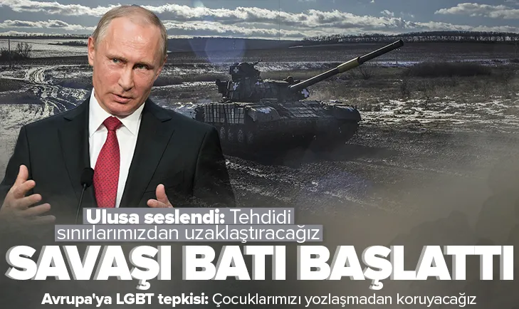 Putin: Savaşı Batı başlattı