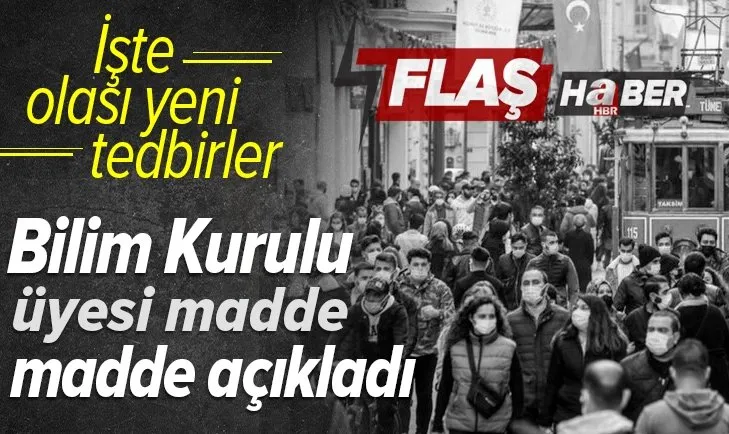 Son dakika: Ek tedbirler geliyor! Koronavirüs Bilim Kurulu Üyesi duyurdu