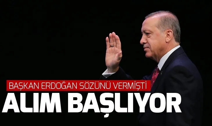 Erdoğan’ın sözünü verdiği 1500 işçi alınıyor