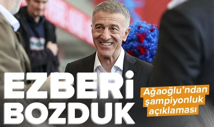 Trabzonspor Başkanı Ahmet Ağaoğlu’ndan şampiyonluk açıklaması! Ezberi bozduk, devamı gelecek