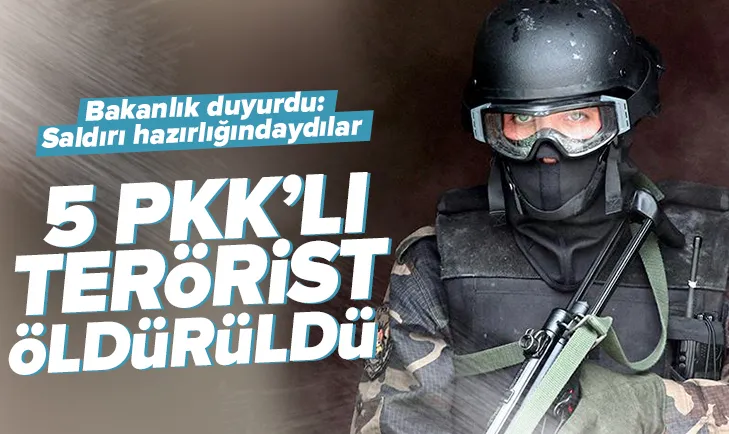 Saldırı hazırlığındaki 5 PKKlı terörist öldürüldü