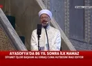 Ayasofyada 86 yıl sonra ilk hutbe okundu