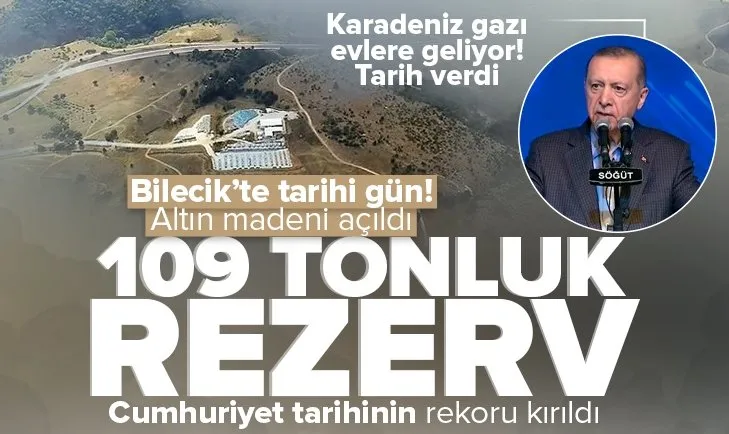 Son dakika: Bilecik’te 109 tonluk rezerv bugün açıldı! Başkan Erdoğan’dan önemli açıklamalar: Karadeniz gazı için tarih verdi