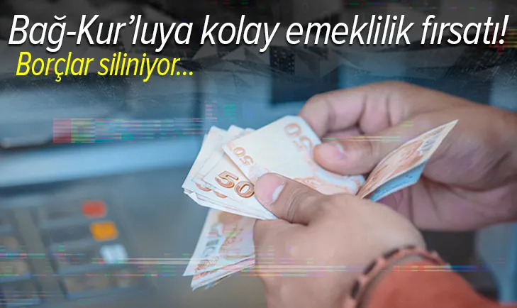 Bağ-Kur'luya kolay emeklilik fırsatı! Primler yapılandırılıyor, borçlar siliniyor