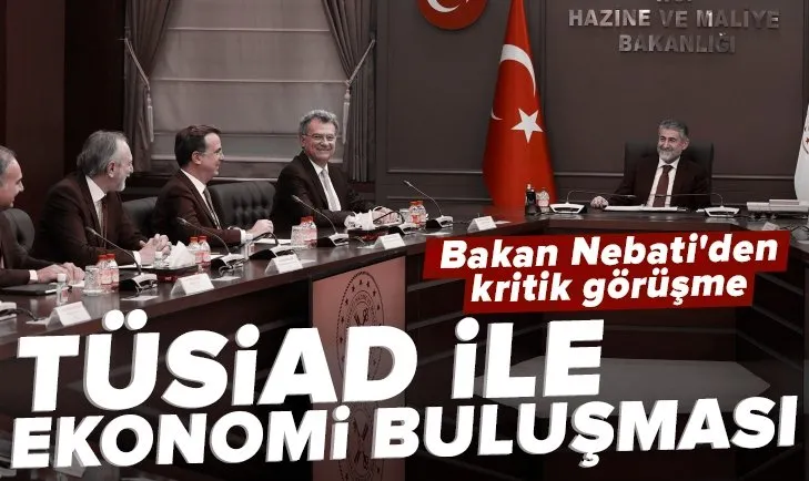 Son dakika: Hazine ve Maliye Bakanı Nebati TÜSİAD heyetiyle bir araya geldi