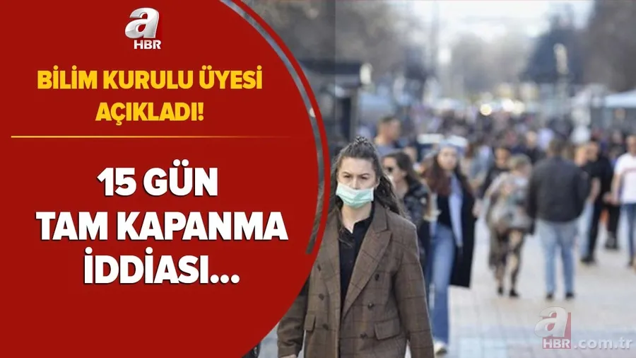 Bilim Kurulu üyesi açıkladı! 15 gün tam kapanma iddiası! Normalleşme öncesi... 1