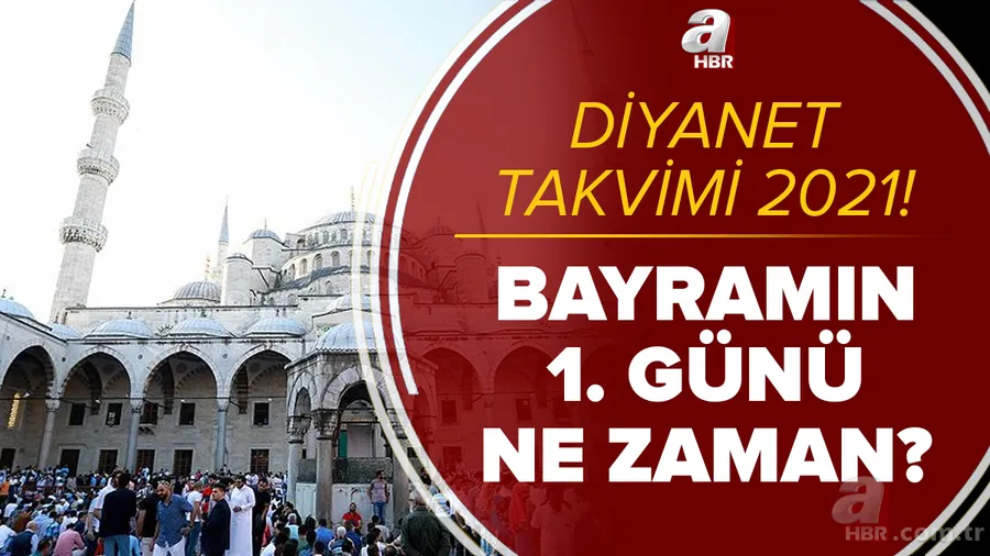 Diyanet takvimi: 2021 Ramazan Bayramı'nın 1. günü ne zaman? Ramazan Bayramı hangi gün, ayın kaçında? 1