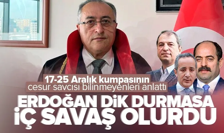17-25 Aralık kumpasının cesur savcısı bilinmeyenleri anlattı: Erdoğan dik durmasa kaos ve iç savaş olurdu