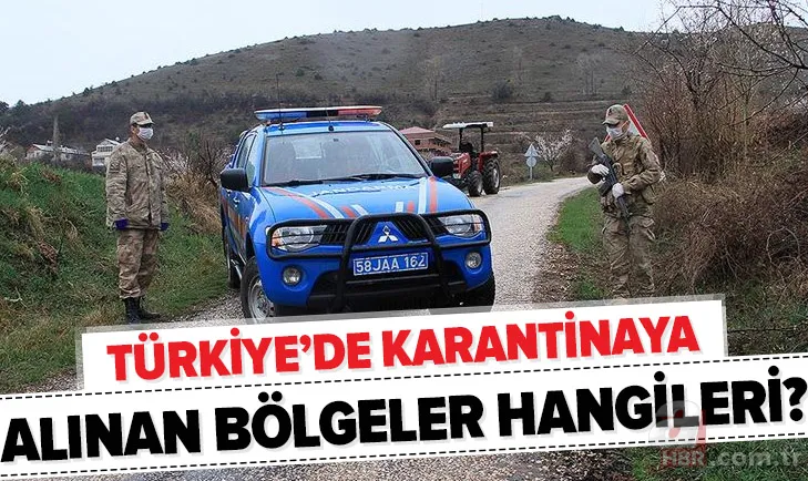 Karantina olan iller: Türkiye'de karantinaya alınan ilçeler ve köyler hangileri? Koronavirüs son durum! 1
