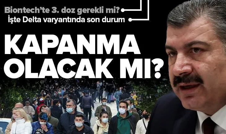 Son dakika: Sağlık Bakanı Fahrettin Koca’dan kapanma açıklaması! Kapanma olacak mı?