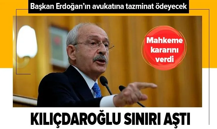 Son dakika: Mahkeme kararını verdi! Kılıçdaroğlu, Başkan Erdoğan'ın avukatına tazminat ödeyecek
