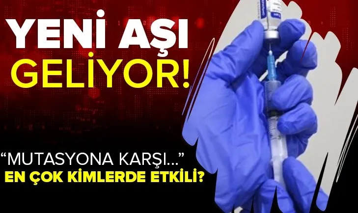 Yeni koronavirüs aşısı geldi! Mutasyonlu virüse karşı koruyor mu? Kimler yaptırmalı?