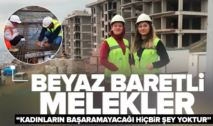 Beyaz baretli melekler: O başarmışlık hissi her şeye bedel