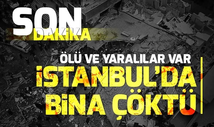 Son dakika: İstanbul'da 8 katlı bina çöktü