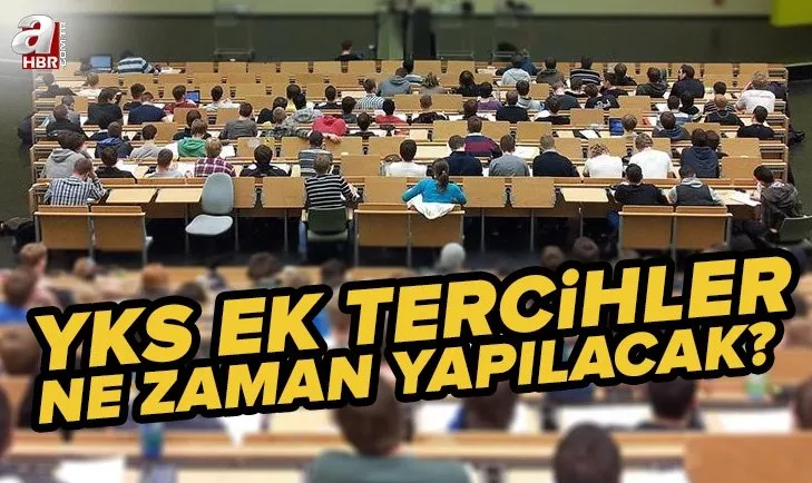 ÖSYM YKS ek tercihler ne zaman? 2022 üniversite 2. tercih ne zaman yapılacak? Boş kontenjanlar ve taban puanlar!